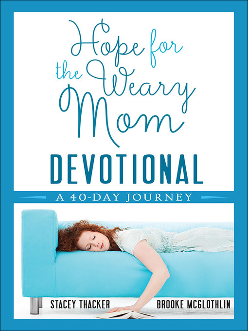 Title details for Hope for the Weary Mom Devotional by Stacey Thacker - Wait list